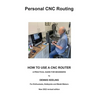 How to use a CNC Router: A practical guide for beginners - Paperback