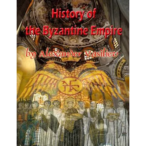 History of the Byzantine Empire: 324 to 1453 two volumes, unabridged - Paperback
