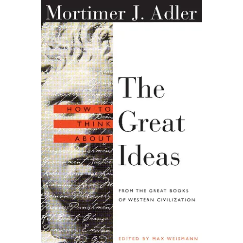 How to Think about the Great Ideas: From the Great Books of Western Civilization - Paperback