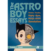 The Astro Boy Essays: Osamu Tezuka, Mighty Atom, and the Manga/Anime Revolution - Paperback