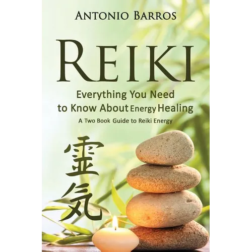 Reiki: Everything You Need to Know about Energy Healing: A Two Book Guide to Reiki Energy - Paperback