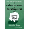 A Catholic Guide to Spending Less and Living More: Advice from a Debt-Free Family of 16 - Paperback