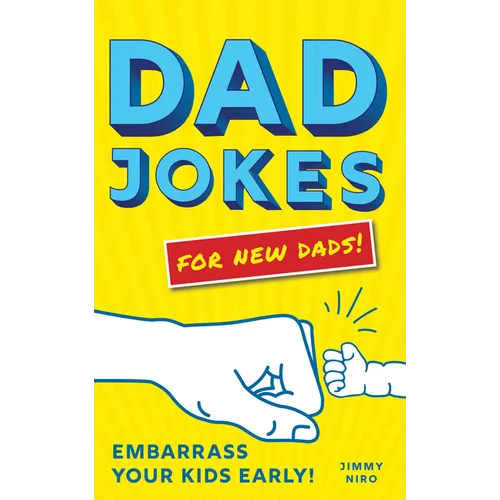 Dad Jokes for New Dads: Embarrass Your Kids Early! - Paperback