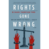 Rights Gone Wrong: How Law Corrupts the Struggle for Equality - Paperback
