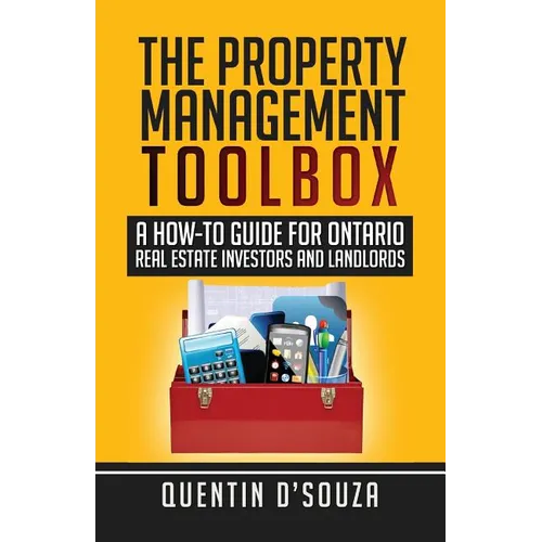 The Property Management Toolbox: A How-To Guide for Ontario Real Estate Investors and Landlords - Paperback