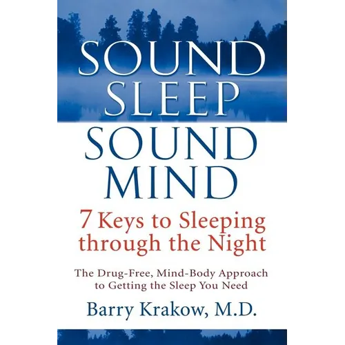 Sound Sleep, Sound Mind: 7 Keys to Sleeping Through the Night - Paperback