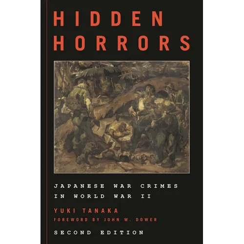 Hidden Horrors: Japanese War Crimes in World War II - Paperback