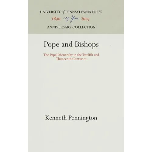 Pope and Bishops: The Papal Monarchy in the Twelfth and Thirteenth Centuries - Hardcover