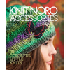 Knit Noro: Accessories: 30 Colorful Little Knits - Hardcover