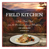 Field Kitchen: Farm Fresh Food from the Northeast Georgia Mountains - Paperback