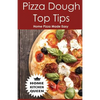 Pizza Dough Top Tips: Pizza Dough Top Tips - Home Pizza Bases Made Easy - Paperback