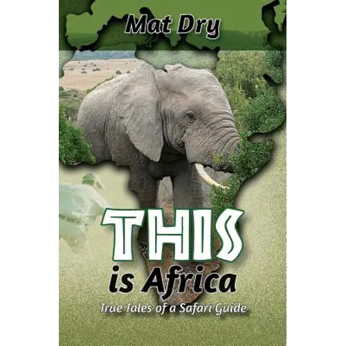 THIS is Africa: True Tales of a Safari Guide - Paperback