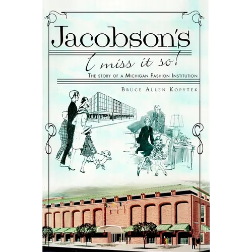 Jacobson's, I Miss It So!: The Story of a Michigan Fashion Institution - Paperback