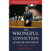 The Wrongful Conviction of Oscar Pistorius: Science Transforms Our Comprehension of Reeva Steenkamp's Shocking Death - Paperback