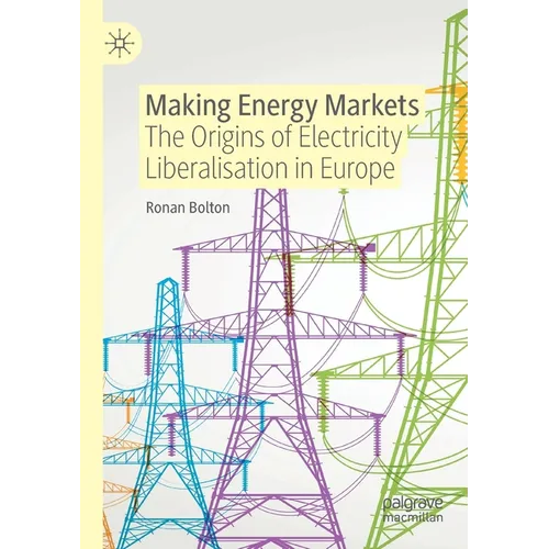 Making Energy Markets: The Origins of Electricity Liberalisation in Europe - Paperback