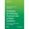 Techniques for Protecting Overhead Lines in Winter Conditions: Dimensioning, Icephobic Surfaces, De-Icing Strategies - Paperback
