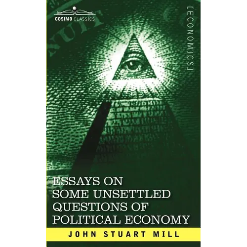 Essays on Some Unsettled Questions of Political Economy - Paperback