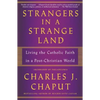 Strangers in a Strange Land: Living the Catholic Faith in a Post-Christian World - Paperback