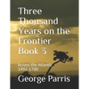 Three Thousand Years on the Frontier Book 3: Across the Atlantic 1492-1700 - Paperback