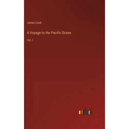 A Voyage to the Pacific Ocean: Vol. I - Hardcover