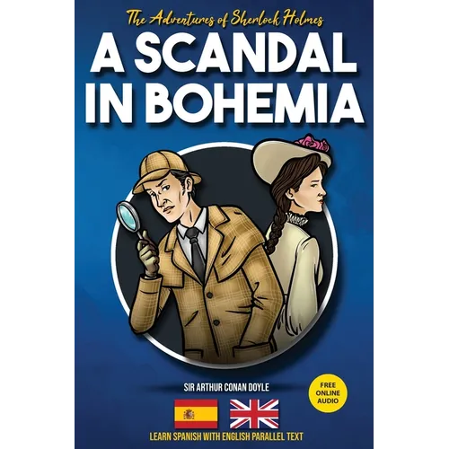 The Adventures of Sherlock Holmes - A Scandal in Bohemia: Learn Spanish with English Parallel Text - Paperback