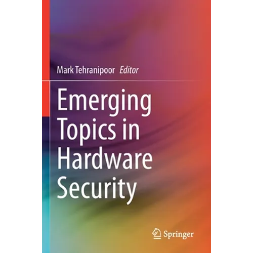Emerging Topics in Hardware Security - Paperback