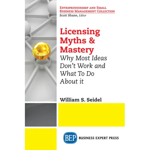 Licensing Myths & Mastery: Why Most Ideas Don't Work And What To Do About It - Paperback