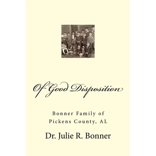 Of Good Disposition: Bonner Family of Pickens County, AL - Paperback