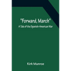Forward, March A Tale of the Spanish-American War - Paperback