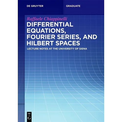 Differential Equations, Fourier Series, and Hilbert Spaces: Lecture Notes at the University of Siena - Paperback
