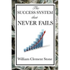 The Success System That Never Fails: A Proven Philosophy of Personal Achievement - Paperback