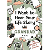 I Want to Hear Your Life Story Grandad: My grandfather's book of memories. - Paperback