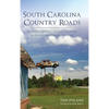 South Carolina Country Roads: Of Train Depots, Filling Stations & Other Vanishing Charms - Hardcover