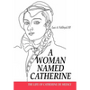 A Woman Named Catherine: The life of Catherine de Medici - Hardcover