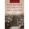 Churches of Christ in Oklahoma: A History - Paperback