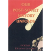 Our Post-Soviet History Unfolds: Poems - Paperback