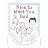 Nice to Meet You, Dad: A Book for New Dads from New Babies - Hardcover