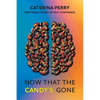 Now That the Candy's Gone: Mastering the Art of Self-Confidence - Paperback