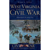 West Virginia and the Civil War: Mountaineers Are Always Free - Hardcover