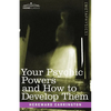 Your Psychic Powers and How to Develop Them - Paperback
