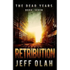 The Dead Years - RETRIBUTION - Book 7 (A Post-Apocalyptic Thriller) - Paperback