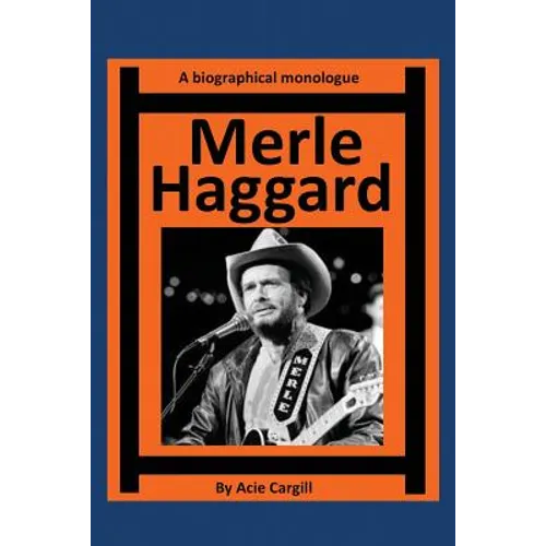 Merle Haggard: A Biographical Monologue - Paperback