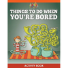 Things to Do When You're Bored Activity Book - Paperback