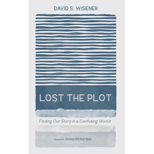 Lost the Plot: Finding Our Story in a Confusing World - Paperback