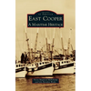 East Cooper: A Maritime Heritage - Hardcover