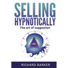 Selling Hypnotically: The Art Of Suggestion - Paperback