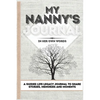 My Nanny's Journal: A Guided Life Legacy Journal To Share Stories, Memories and Moments 7 x 10 - Hardcover