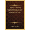 A History Of The Forty-Fourth Regiment, New York Volunteer Infantry, In The Civil War, 1861-1865 - Paperback