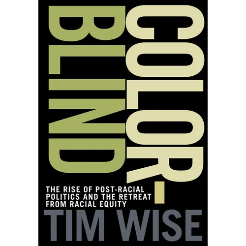 Colorblind: The Rise of Post-Racial Politics and the Retreat from Racial Equity - Paperback