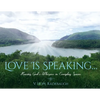 Love is Speaking...: Hearing God's Whispers in Everyday Spaces - Paperback